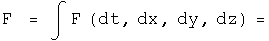 F  = integral F times \(dt, dx, dy,
dz\)