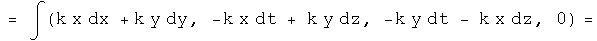 = integral\(k x dx +k y dy, - k x dt + k y dz, - k y dt - k x dz,
0\)