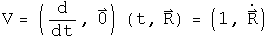 V = \(d by dt, 0\) acting on R = \(1, R dot\)