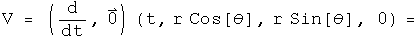 V = \(d by dt, 0\) acting on \(t, r cosine \(theta\), r sine \(theta, 0\)
=