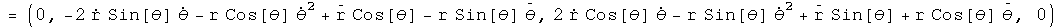 = \(0, - 2 sine theta R dot theta dot - cosine theta R \(theta dot\)squared
+ cosine theta R double dot - R sine theta theta double dot,2 cosine theta R
dot theta dot -R sine theta \(theta dot\)squared + sine theta R double dot +
cosine theta R theta double dot, 0)