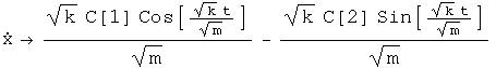 x dot = the square root of k over m times C\(1\) cosine \(the square root of
k over m times t\) - the square root of k over m times times C\(2\) sine \(the
square root of k over m times t\))