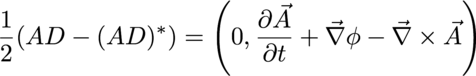 One half A times Del minus the conjugate of A times Del equals zero the time
derivative of A plus the gradient of phi minus the curl of
A