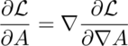 The derivative of the Lagrange density with respect to A is equal to the 
derivative of the partial derivative of the Lagrange density with respect to 
Del A