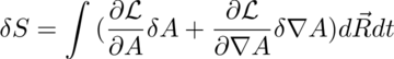 Vary the action S which equals the integral over space-time of the partial 
derivative of the Lagrange density with respect to A while varying A plus the 
derivative of the Lagrange density with respect to the derivative of A while 
varying the derivative of 
A