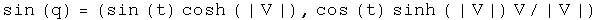 The sine of q equals \(sin t hyperbolic cosine absolute value of V, cosine t
hyperbolic sine of the absolute value of V times V normalized to
V\)