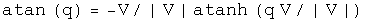 The arctangent of q equals minus V normalized to V times the hyperbolic
arctangent of q times V normalized to V.