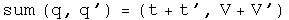 The sum of q and q prime equals \(t plus t', V plus
V'\)