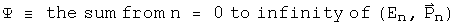 psi is defined to be the sum from n = 0 to infinity of \(E sub n, P sub n
\)