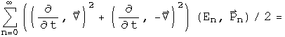 the sum from n = 0 to infinity of \(\(d by dt, Del\) squared + \(d by dt, -
Del\) squared) acting on \(E sub n, P sub n\) over 2 =